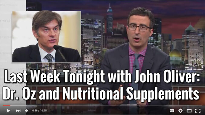 John Oliver - Dr Oz Nutritional Supplements